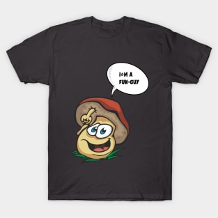 I'm a fun-guy T-Shirt